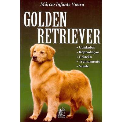 Livro Golden Retriever: Cuidados, Reprodução, Criação, Treinamento e Saúde