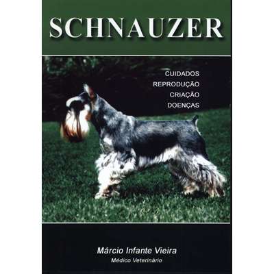 Livro Schnauzer: Cuidados, Reprodução, Criação e Doenças