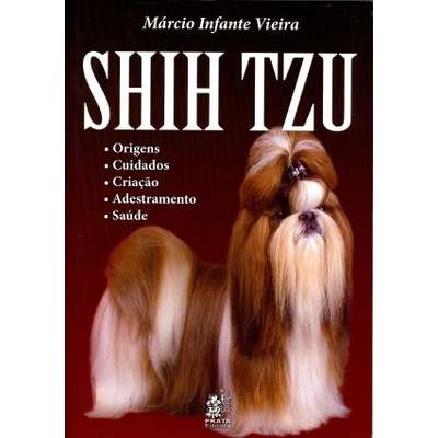 Livro Shih Tzu: Origens, Cuidados, Criação, Adestramento e Saúde