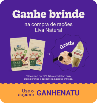 [ME] - Lançamento Liva Natural: Compre e ganhe petisco (orelha) ou 31027530395